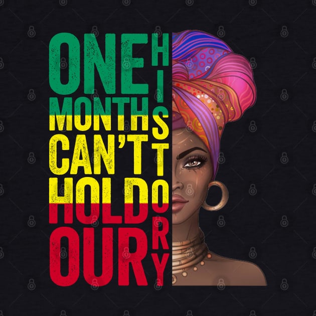 One Month Can't Hold Our History Proud Black African Woman Headdress Art Black History Month Gift by BadDesignCo